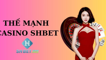 Casino SHBET – Thế giới casino trên điện thoại di động